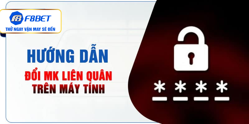 Hướng dẫn đổi MK Liên Quân trên máy tính